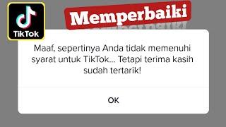 Cara Mengatasi Tidak Bisa Daftar Tiktok Tidak Memenuhi Syarat Terbaru