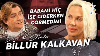 BİLLUR KALKAVAN "ZENGİN ÇOCUĞU OLMAK ZOR BİR ŞEY!"