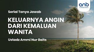 Keluar Angin Dari KEMAL*AN Wanita TIDAK Membatalkan Shalat & Wudhu? | Ustadz Ammi Nur Baits