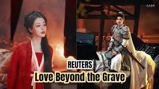 Reuters Dilraba and Arthur Chen in Love Beyond the Grave Drama part 1