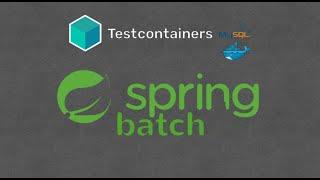 Spring Batch - Integration Tests | TestContainer Database