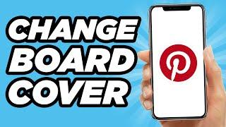 How to Change Pinterest Board Cover on Phone | Easy Method (2024)