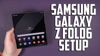 Samsung Galaxy Z Fold 6 Setup