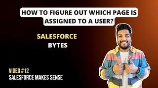 How to Figure Out Which Page is Assigned to a User | Salesforce Bytes - Salesforce Makes Sense