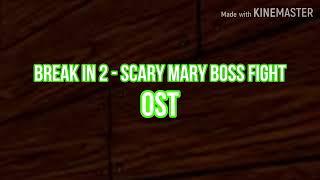 Break In 2 - Scary Mary Boss Fight OST