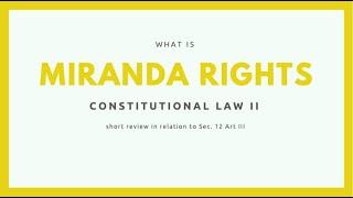 MIRANDA RIGHTS (Sec. 12 Art III of the 1987 Constitution)