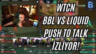 wtcN - BBL vs Team Liquid | Push To Talk #52 - İzliyor!