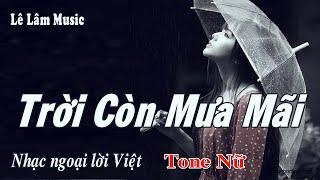 Karaoke - Trời Còn Mưa Mãi  Tone Nữ | Lê Lâm Music