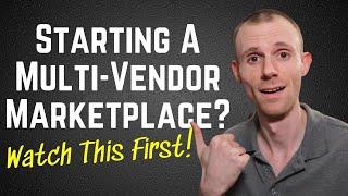 Starting A Multi Vendor Marketplace (What you need to know!)