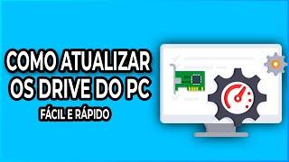 Como atualizar os drivers do PC Rápido e Fácil