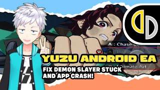 YUZU ANDROID EA - HOW TO FIX LOADING SCREEN STUCK AND APP CRASH ON DEMON SLAYER