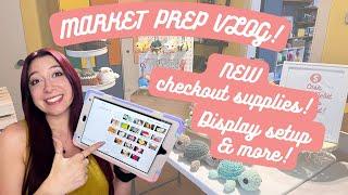 MARKET PREP VLOG! NEW items to LEVEL UP my checkout process, setting up my display, & more!