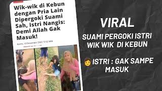 Video viral seorang istri dipergoki suami wik wik di kebun dengan pria lain diduga tidak sampe masuk