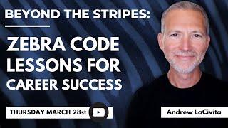 Beyond the Stripes: Insights from Writing The Zebra Code for Your Career Success  Andrew LaCivita