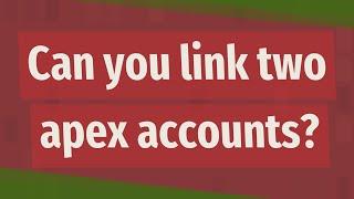 Can you link two apex accounts?