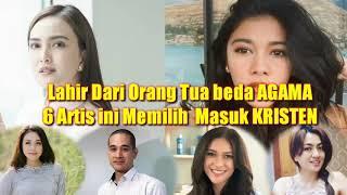 Lahir Dari Orang Tua beda AGAMA 6 Artis Ini Memilih Menganut Kristen