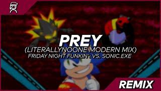 PREY (LITERALLYNOONE MODERN MIX) || FRIDAY NIGHT FUNKIN': VS. SONIC.EXE