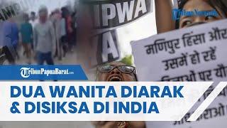 Viral Video 2 Wanita Diarak Telanjang dan Diperkosa Ramai-ramai Puluhan Pria India, Warga Murka