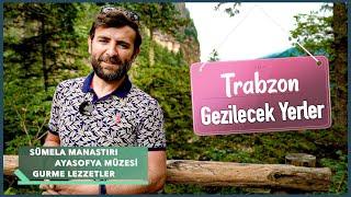 Trabzon Gezilecek Yerler Bölüm 2 - Sümela Manastırı, Ayasofya Müzesi, Gurme Lezzetler..