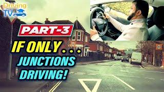 PART 3 - IF ONLY I KNEW THIS BEFORE MY DRIVING TEST: Junctions Driving!