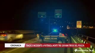 14 OTTOBRE 2024 - TRAGICO INCIDENTE A POTENZA, MORTI TRE GIOVANI TIFOSI DEL FOGGIA