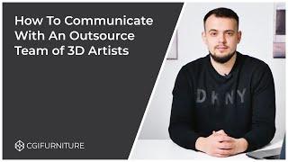 How To Communicate With An Outsource Team of 3D Artists