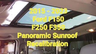 2015 - 2023 Ford F150 F250 F350 Panoramic Sunroof Moonroof Calibration Reset