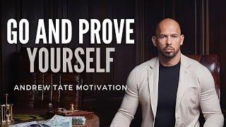 GO AND PROVE YOURSELF #AndrewTate #Motivation #Success