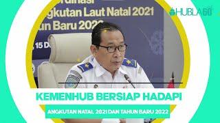 Hubla60 - KEMENHUB BERSIAP HADAPI ANGKUTAN NATAL 2021 DAN TAHUN BARU 2022