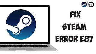 How To Fix Steam Error E87 (2023)