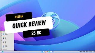 Deepin Linux 23 RC - Quick Review