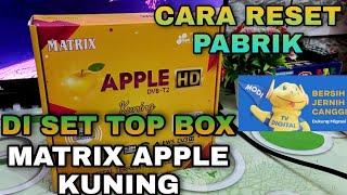 cara reset pabrik di set top box matrix apple kuning •cara scan siaran tv digital stb matrix