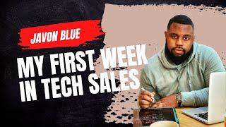 My first week in TECH SALES!!!!