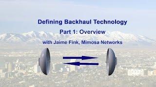 Defining Backhaul with Jaime Fink. Part One: Overview