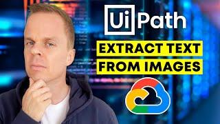 How to Extract Text from Images in UiPath - UiPath/Cloud Vision Tutorial #7