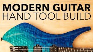 Modern Guitar Build Without Power Tools | Hand tool woodworking ASMR