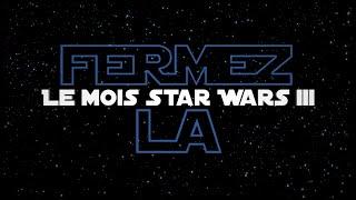 Le Mois Star Wars III - 𝙁𝙀𝙍𝙈𝙀𝙕 𝙇𝘼 𝘾𝙤𝙢𝙥𝙞𝙡𝙖𝙩𝙞𝙤𝙣