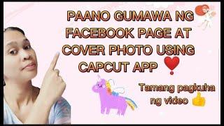 PAANO GUMAWA NG FACEBOOK PAGE?PROFILE PICTURE/COVER PHOTO AT TAMANG SIZE NITO USING CAPCUT APP.