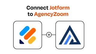 How to connect Jotform to AgencyZoom - Easy Integration