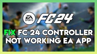 How to Fix EA FC 24 Controller Not Working Issue | FC 24 Gamepad Not Working Fix EA APP