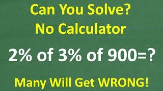 2% of 3% of 900 =? Basic Math PERCENT Problem NO CALCULATOR