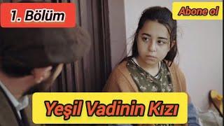 Yeşil Vadinin Kızı 1. Bölüm Full İzle