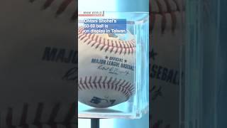 Ohtani's 50-50 ball goes on display in TaiwanーNHK WORLD-JAPAN NEWS #shorts