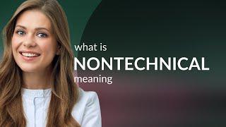 Nontechnical | NONTECHNICAL meaning