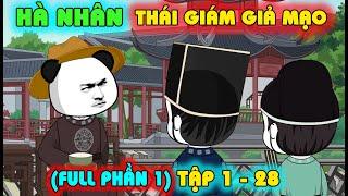 [FULL PHẦN 1] HÀ NHÂN XUYÊN KHÔNG LÀM THÁI GIÁM GIẢ | TẬP 1 - 28