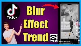 How To Get Blur Effect Trend In Tik Tok | Most Trending blur and black Effect  CapCut Blur Template