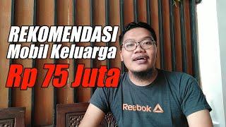 ENAM REKOMENDASI MOBIL KELUARGA HARGA 75 JUTA