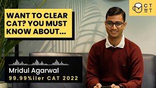 Want to clear CAT Exam? You must know about... Mridul Agarwal, 99.99%iler CAT 2022 #cat2023