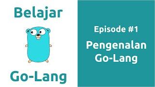Belajar Go-Lang - 1 Pengenalan Go Lang