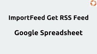 Google Spreadsheet ImportFeed Get RSS feed